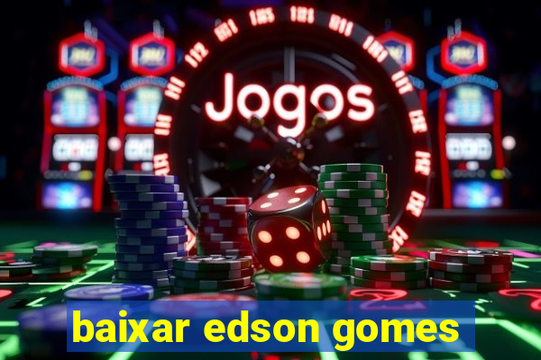 baixar edson gomes